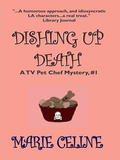 Title details for Dishing Up Death, a TV Pet Chef Mystery, Book 1 by Marie Celine - Available